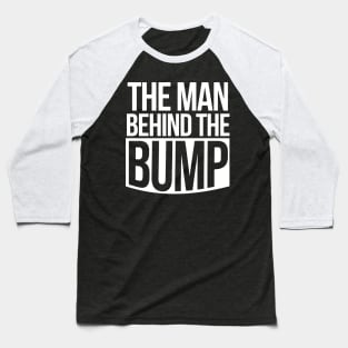 The man behind the bump Baseball T-Shirt